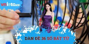 dàn đề 36 số bất tử